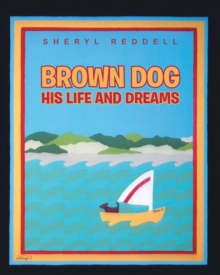 Brown Dog - His Life and Dreams