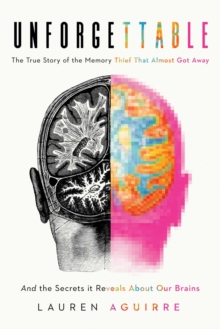 The Memory Thief : And the Secrets Behind How We Remember--A Medical Mystery