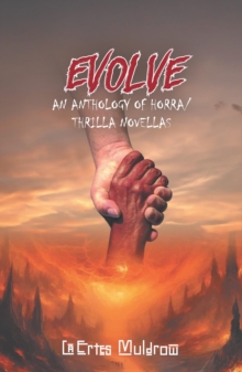 Evolve : AN ANTHOLOGY OF HORRA/ THRILLA NOVELLAS