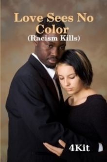 LOVE SEES NO COLOR : RACISM KILLS