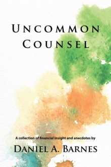 Uncommon Counsel : An Advisor's Journey