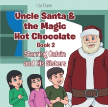 Uncle Santa & the Magic Hot Chocolate : Starring Calvin and His Sisters