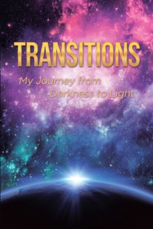 Transitions : My Journey from Darkness to Light