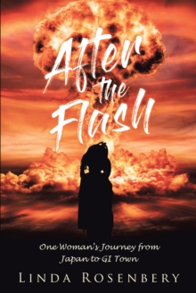 After the Flash : One Woman's Journey from Japan to GI Town