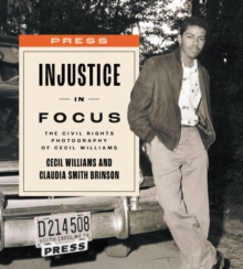 Injustice in Focus : The Civil Rights Photography of Cecil Williams