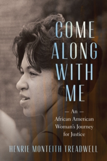 Come Along with Me : An African American Woman's Journey for Justice