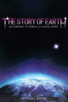 The Story Of Earth According To Sprkle, A Young Spirit