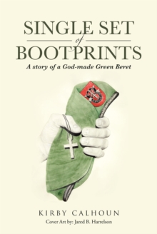 Single Set of Bootprints : A story of a God-made Green Beret