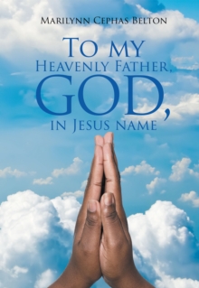 To My Heavenly Father, God, In Jesus Name