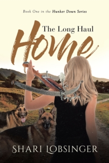 The Long Haul Home : Book One in the Hunker Down Series