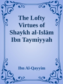 The Lofty Virtues of Shaykh al-Islam Ibn Taymiyyah