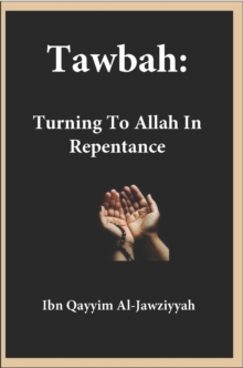 Tawbah : Turning To Allah In Repentance