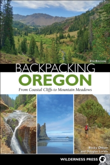 Backpacking Oregon : From Coastal Cliffs to Mountain Meadows