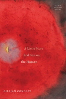 A Little More Red Sun on the Human : New & Selected Poems