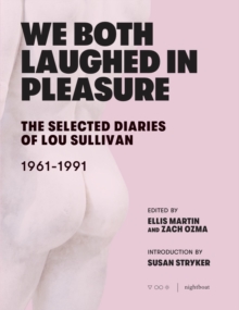 We Both Laughed In Pleasure : The Selected Diaries of Lou Sullivan