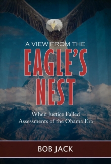 A View From The Eagle's Nest: : When Justice Failed Assessments of the Obama Era