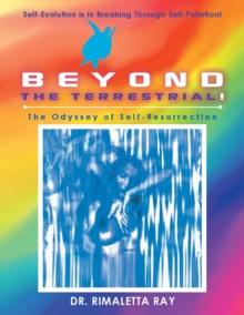 Beyond the Terrestrial : The Odyssey of Self-Resurrection