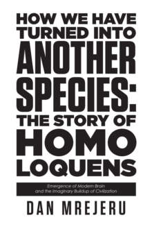 How We Have Turned Into Another Species : The Story of Homo Loquens