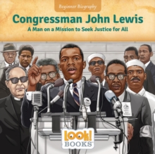 Congressman John Lewis : A Man on a Mission to Seek Justice for All