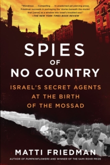 Spies Of No Country : Israel's Secret Agents At The Birth Of The Mossad