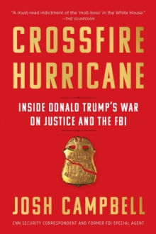 Crossfire Hurricane : Inside Donald Trump's War on Justice and the FBI