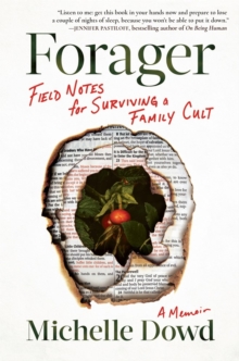 Forager : Field Notes for Surviving a Family Cult: a Memoir