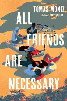 All Friends Are Necessary : A Novel