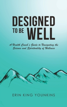 DESIGNED TO BE WELL, Paperback Book DESIGNED TO BE WELL, Paperback Book