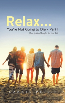 RELAX YOURE NOT GOING TO DIE PART I, Paperback Book RELAX YOURE NOT GOING TO DIE PART I, Paperback Book