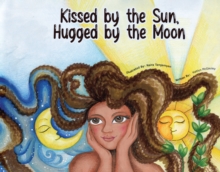 Kissed by the Sun, Hugged by the Moon