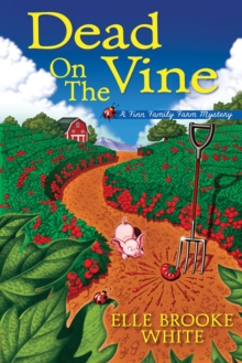 Dead On The Vine : A Finn Family Farm Mystery