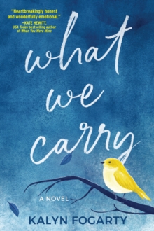 What We Carry : A Novel