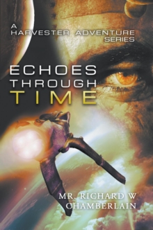 Echoes Through Time : A Harvester Adventure Series