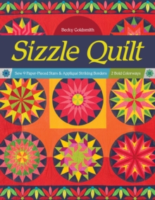 Sizzle Quilt : Sew 9 Paper-Pieced Stars & Applique Striking Borders; 2 Bold Colorways