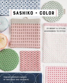 Sashiko + Color : 23 Bright & Stylish Accessories to Stitch