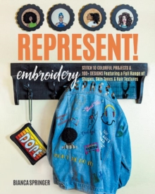 Represent! Embroidery : Stitch 10 Colourful Projects & 100+ Designs Featuring a Full Range of Shapes, Skin Tones & Hair Textures