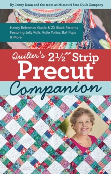 Quilters 2-1/2? Strip Precut Companion : Handy Reference Guide & 20+ Block Patterns Featuring Jelly Rolls, Rolie Polies, Bali Pops & More