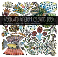 Woodland Kingdom Coloring Book : 65+ Whimsical Designs for Creativity & Relaxation