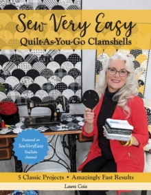 Sew Very Easy Quilt-As-You-Go Clamshells : 5 Classic Projects, Amazingly Fast Results