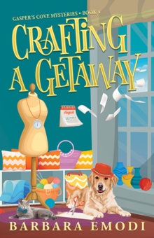 Crafting a Getaway : Gasper's Cove Mysteries Book 4