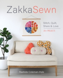 Zakka Sewn : Stitch, Quilt, Share & Love; 20+ Projects