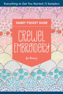 Crewel Embroidery Handy Pocket Guide : Everything to Get You Started; 5 Samplers