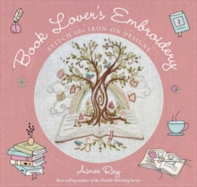 Book Lover's Embroidery : Stitch 50+ Iron-on Designs
