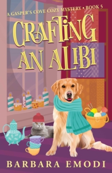 Crafting an Alibi : Gasper's Cove Mysteries Book 5