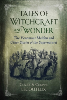 Tales of Witchcraft and Wonder : The Venomous Maiden and Other Stories of the Supernatural