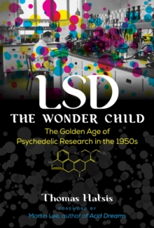 LSD - The Wonder Child : The Golden Age of Psychedelic Research in the 1950s