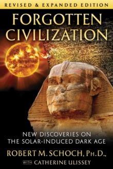 Forgotten Civilization : New Discoveries on the Solar-Induced Dark Age