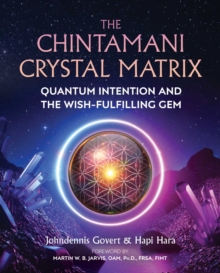 The Chintamani Crystal Matrix : Quantum Intention and the Wish-Fulfilling Gem