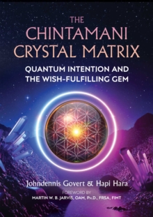 The Chintamani Crystal Matrix : Quantum Intention and the Wish-Fulfilling Gem