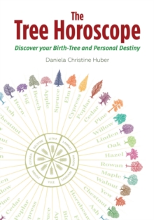 The Tree Horoscope : Discover Your Birth-Tree and Personal Destiny